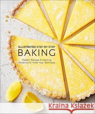 Illustrated Step-By-Step Baking: Classic and Inspiring Variations to Hone Your Techniques Bretherton, Caroline 9781465494313 DK Publishing (Dorling Kindersley)