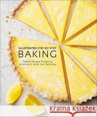 Illustrated Step-By-Step Baking: Classic and Inspiring Variations to Hone Your Techniques Bretherton, Caroline 9781465494313