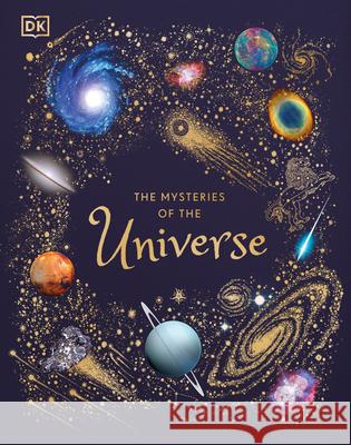 The Mysteries of the Universe: Discover the Best-Kept Secrets of Space Gater, Will 9781465499332 DK Publishing (Dorling Kindersley)