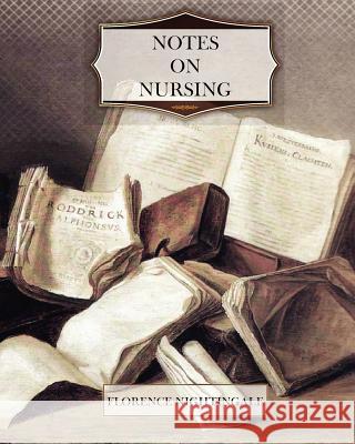 Notes on Nursing Florence Nightingale 9781466200531 Createspace