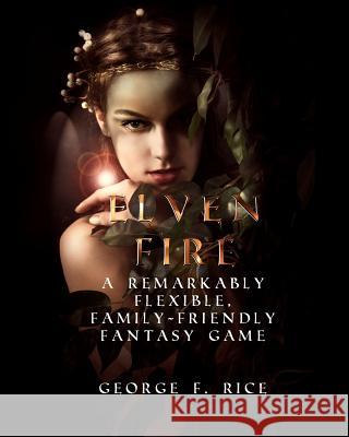 Elven Fire: Living la Vida Medieval Rice, George F. 9781466200746 Createspace