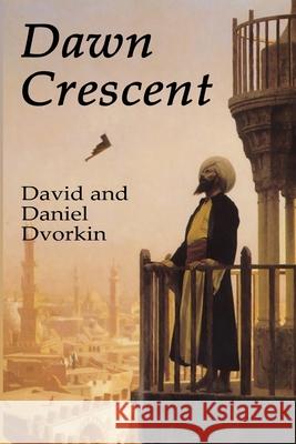 Dawn Crescent David Dvorkin Daniel Dvorkin 9781466204652 Createspace