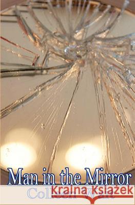 Man in the Mirror Colleen Wait 9781466204669 Createspace