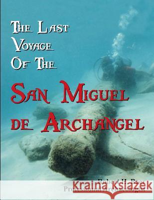 The Last Voyage of the San Miguel de Archangel Dr Robert H. Baer 9781466205239