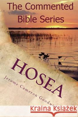 Hosea: It Is Written in the Prophets Jerome Cameron Goodwin 9781466207646 Createspace