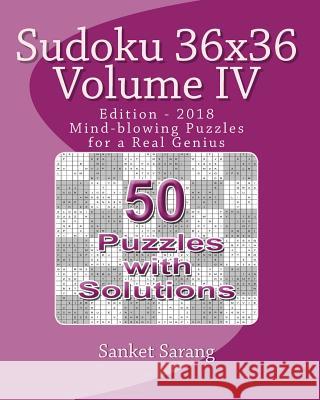 Sudoku 36x36 Vol IV: Mind-blowing Puzzles for a Real Genius Sarang, Sanket 9781466209497