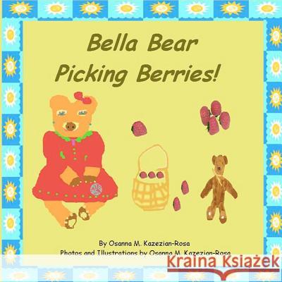 Bella Bear Picking Berries Osanna Kazezian Rosa 9781466209930 Createspace