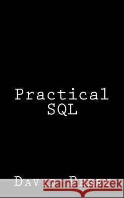 Practical SQL David Perry 9781466210363 Createspace