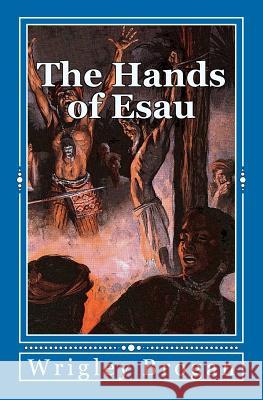The Hands of Esau Wrigley Brogan 9781466210424