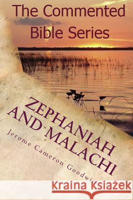 Zephaniah and Malachi: It Is Written in the Prophets Jerome Cameron Goodwin 9781466210639 Createspace