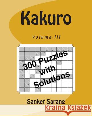 Kakuro Vol III Sanket Sarang 9781466213111 Createspace Independent Publishing Platform