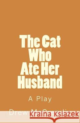 The Cat Who Ate Her Husband Drew McCreadie 9781466213425 Createspace
