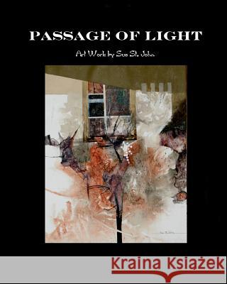 Passage Of Light St John, Sue 9781466213722 Createspace