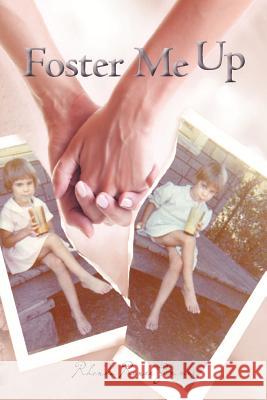 Foster Me Up Rhonda Renee Zimmer 9781466216150 Createspace