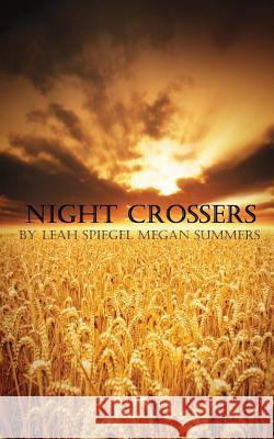 Night Crossers Miss Leah Spiegel 9781466216174 Createspace