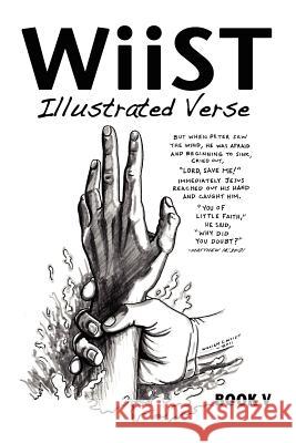 WiiST: ILLUSTRATED VERSE, BOOK V: An Illustrated Book of Inspiration and Encouragement. Wiist, William S. 9781466218369 Createspace
