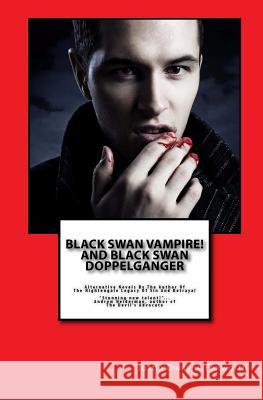 Black Swan Vampire! And Black Swan Doppelganger Foxworth, Justin Dwayne 9781466219267