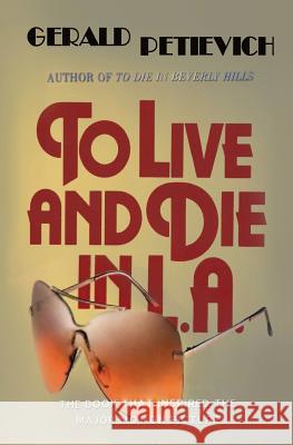 To Live and Die in L.A. Gerald Petievich 9781466219649