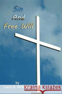 Sin and Free Will Larry G. McMillan 9781466219793