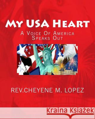 My USA Heart: America Speaks Out In Poetry Lopez, Rev Cheyene Montana 9781466219991 Createspace