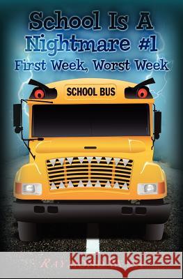 School Is A Nightmare #1: First Week, Worst Week Bean, Raymond 9781466220935 Createspace