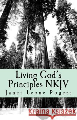 Living God's Principles NKJV Miss Janet Leone Rogers 9781466221048 Createspace