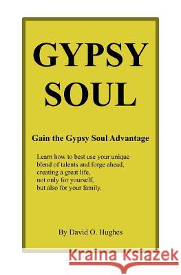Gypsy Soul: Gain the Gypsy Soul Advantage David Hughes 9781466221932 Createspace