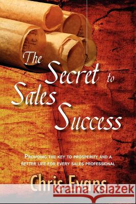 The Secret to Sales Success Chris Evans 9781466224315