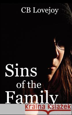 Sins of the Family Cb Lovejoy 9781466224384 Createspace