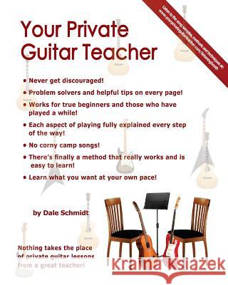 Your Private Guitar Teacher Dale A. Schmidt 9781466224773 Createspace