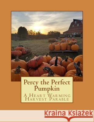 Percy the Perfect Pumpkin Frankie S. Campbell Dr Diane Dickinson Rebekah Loper 9781466224780