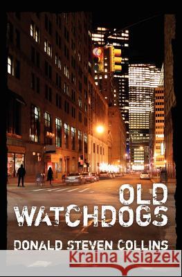 Old Watchdogs Donald Steven Collins 9781466225015 Createspace