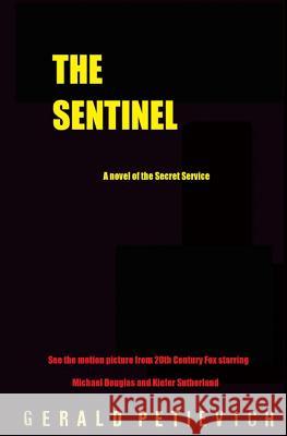 The Sentinel Gerald Petievich 9781466226036 Createspace Independent Publishing Platform