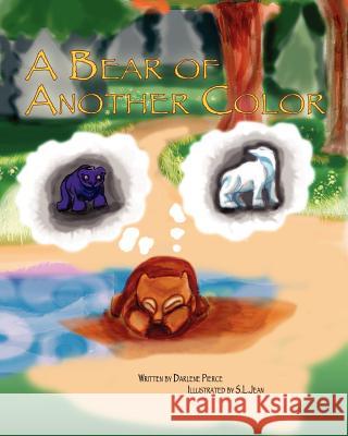 A Bear of Another Color Darlene Pierce S. L. Jean 9781466229020 Createspace