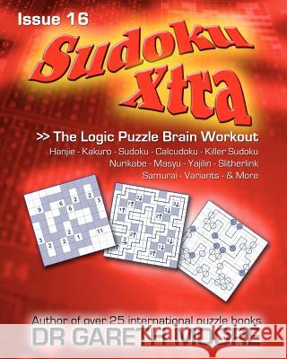 Sudoku Xtra Issue 16: The Logic Puzzle Brain Workout Dr Gareth Moore 9781466230736 Createspace