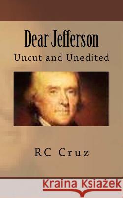 Dear Jefferson: Uncut and Unedited Rc Cruz 9781466232358