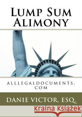 Lump Sum Alimony: alllegaldocuments.com Victor, Esq Danie 9781466233751 Createspace