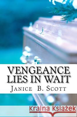 Vengeance Lies In Wait Scott, Janice B. 9781466234130 Createspace