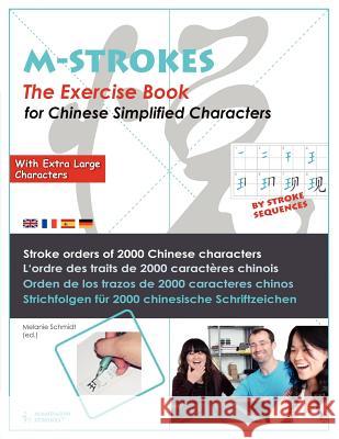 The Exercice Book for Chinese simplified characters - With Extra Large Characters (M-STROKES-Series): Stroke Orders for 2000 Chinese characters - Orde Schmidt, Melanie 9781466234321