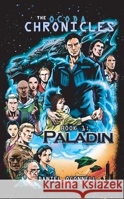 The Ocoda Chronicles Book 1 Paladin Daniel Oconnell Rio Villegas 9781466236073 Createspace