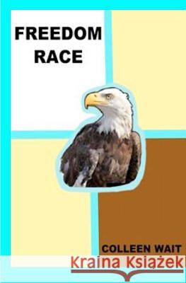 Freedom Race Colleen Wait 9781466238114 Createspace