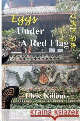 Eggs Under A Red Flag Killion, Ulric 9781466238176