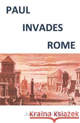 Paul Invades Rome Rev James F. L 9781466239791 Createspace