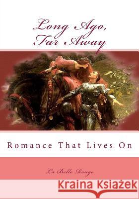 Long Ago, Far Away: Romance That Lives On Rouge, La Belle 9781466239890