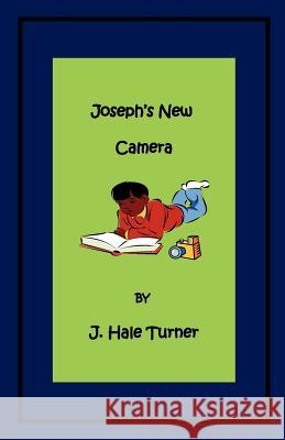 Joseph's New Camera: The Joseph Land Series J. Hale Turner 9781466243736 Createspace