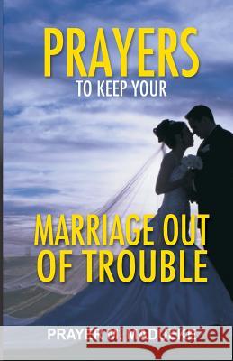 Prayers To Keep Your Marriage Out of Troubles Madueke, Prayer M. 9781466244160 Createspace Independent Publishing Platform