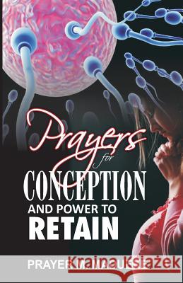 Prayers For Conception And Power To Retain Madueke, Prayer M. 9781466244177 Createspace Independent Publishing Platform
