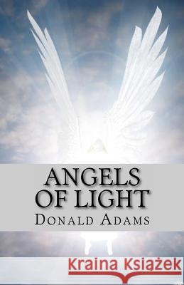 Angels of Light Donald Adams 9781466245273 Createspace