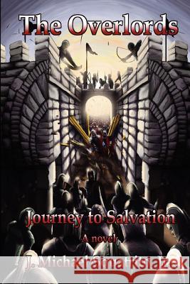 Journey to Salvation: The Overlords J. Michael Squatrit 9781466245303 Createspace