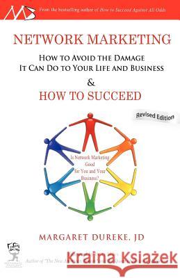 Network Marketing: How to Avoid the Damage It Can Do to Your Life and Business and How to SUCCEED! New Revised Edition Dureke Jd, Margaret 9781466245983 Createspace